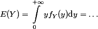 \begin{aligned}\matsf{E}(Y)=\int_0^{+\infty} yf_Y(y)\text{d}y=\ldots\end{aligned}